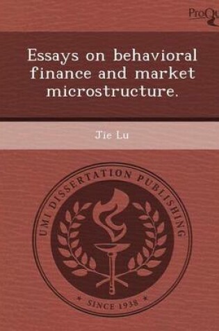 Cover of Essays on Behavioral Finance and Market Microstructure