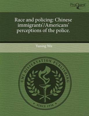 Book cover for Race and Policing: Chinese Immigrants'/Americans' Perceptions of the Police