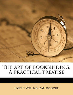 Book cover for The Art of Bookbinding. a Practical Treatise