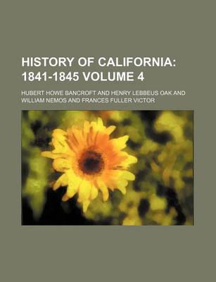 Book cover for History of California Volume 4; 1841-1845