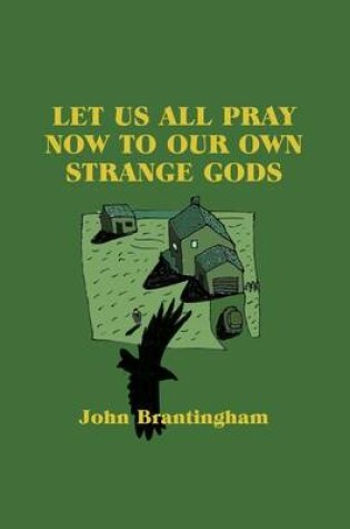 Cover of Let Us All Pray Now To Our Own Strange Gods