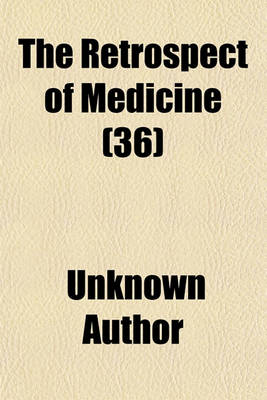 Book cover for The Retrospect of Medicine (Volume 36)