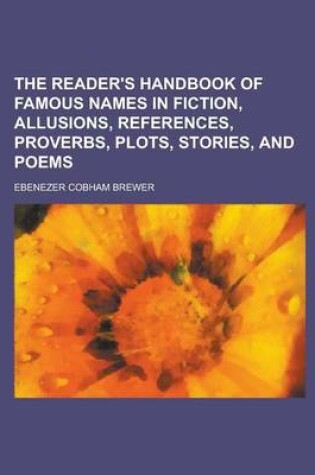 Cover of The Reader's Handbook of Famous Names in Fiction, Allusions, References, Proverbs, Plots, Stories, and Poems