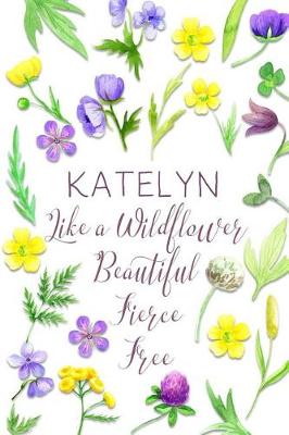 Book cover for Katelyn Like a Wildflower Beautiful Fierce Free