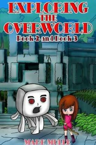 Cover of Exploring the Overworld, Book Two and Book Three (An Unofficial Minecraft Book for Kids Ages 9 - 12 (Preteen)