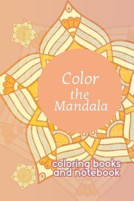 Book cover for Color the Mandala Coloring Books and Notebook