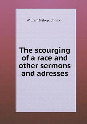 Book cover for The scourging of a race and other sermons and adresses