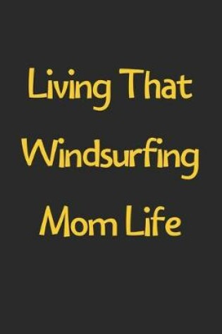 Cover of Living That Windsurfing Mom Life