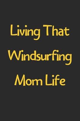 Book cover for Living That Windsurfing Mom Life