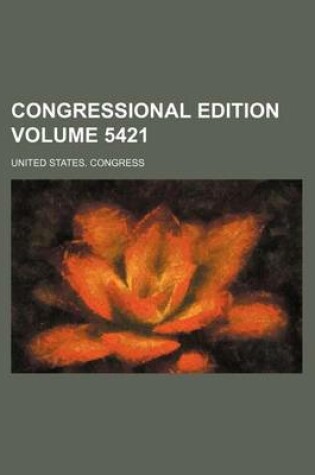 Cover of Congressional Edition Volume 5421