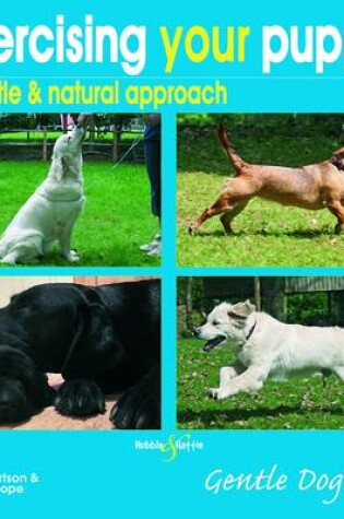 Cover of Exercising Your Puppy: A Gentle & Natural Approach
