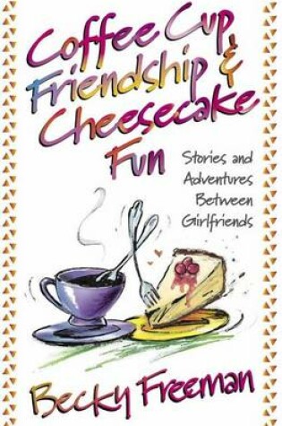 Cover of Coffee Cup Friendship & Cheesecake Fun