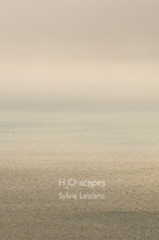 Cover of Sylvie Leblanc: H2O-scapes