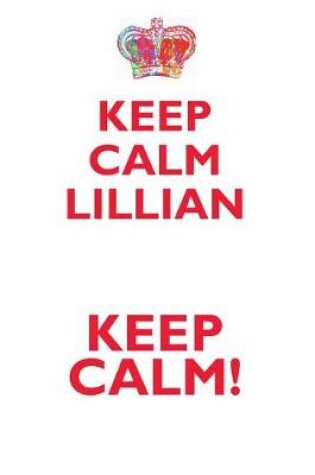 Cover of KEEP CALM LILLIAN! AFFIRMATIONS WORKBOOK Positive Affirmations Workbook Includes