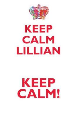 Book cover for KEEP CALM LILLIAN! AFFIRMATIONS WORKBOOK Positive Affirmations Workbook Includes