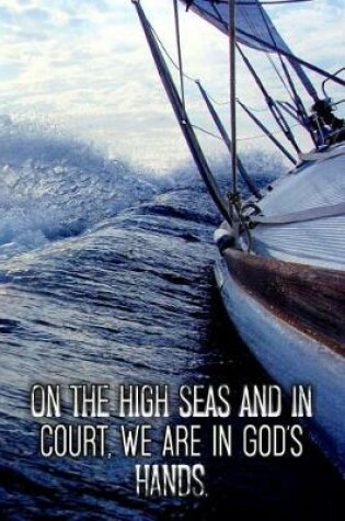 Cover of On the high seas and in court, we are in God's hands.