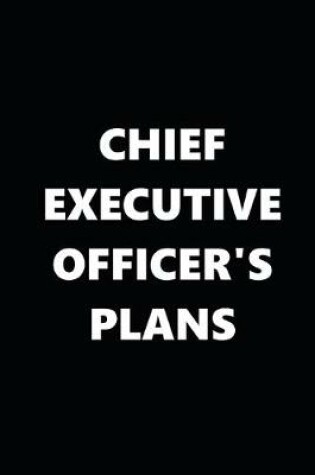 Cover of 2020 Weekly Planner Funny Humorous Chief Executive Oficer's Plans 134 Pages