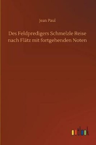 Cover of Des Feldpredigers Schmelzle Reise nach Flätz mit fortgehenden Noten