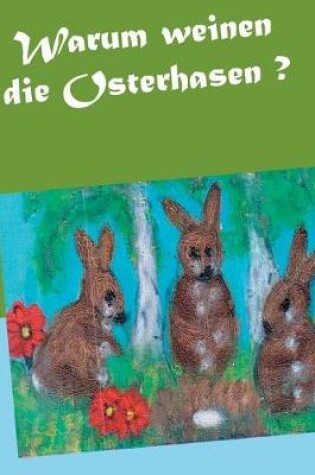 Cover of Warum weinen die Osterhasen ?