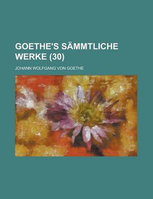 Book cover for Goethe's Sammtliche Werke (30)