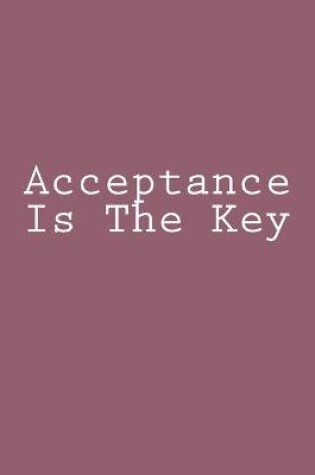 Cover of Acceptance Is The Key