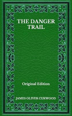 Book cover for The Danger Trail - Original Edition