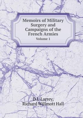 Book cover for Memoirs of Military Surgery and Campaigns of the French Armies Volume 1