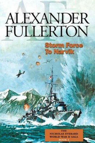 Cover of Storm Force to Narvik: The Nicholas Everard World War II Saga Book 1