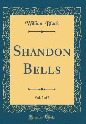 Book cover for Shandon Bells, Vol. 2 of 3 (Classic Reprint)