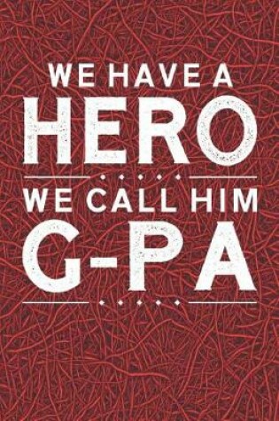 Cover of We Have A Hero We Call Him G-Pa