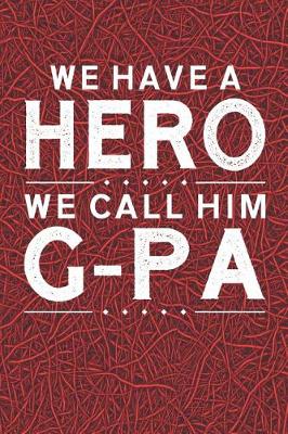 Book cover for We Have A Hero We Call Him G-Pa