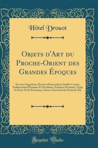 Cover of Objets d'Art Du Proche-Orient Des Grandes Époques