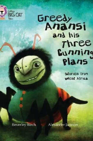 Cover of Greedy Anansi and his Three Cunning Plans