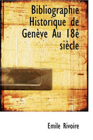 Cover of Bibliographie Historique de Gen Ve Au 18 Si Cle
