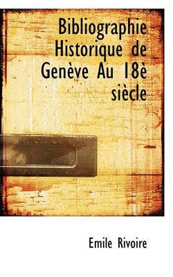 Book cover for Bibliographie Historique de Gen Ve Au 18 Si Cle