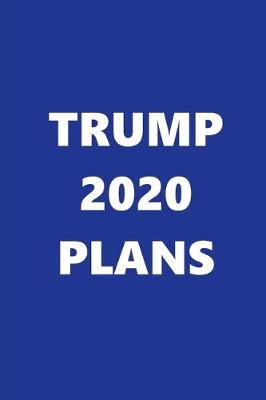 Book cover for 2020 Weekly Planner Trump 2020 Plans Text Blue White 134 Pages