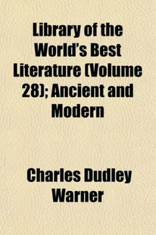 Cover of Library of the World's Best Literature (Volume 28); Ancient and Modern