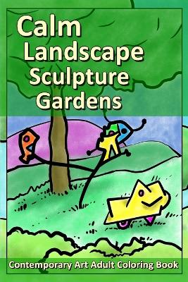 Cover of Calm Landscape Sculpture Gardens