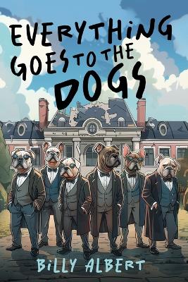 Book cover for Everything Goes to The Dogs