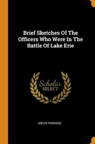 Cover of Brief Sketches of the Officers Who Were in the Battle of Lake Erie