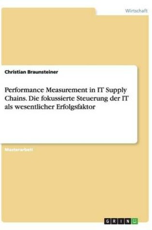 Cover of Performance Measurement in IT Supply Chains. Die fokussierte Steuerung der IT als wesentlicher Erfolgsfaktor