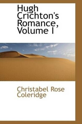 Cover of Hugh Crichton's Romance, Volume I