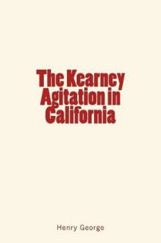 Cover of The Kearney Agitation in California