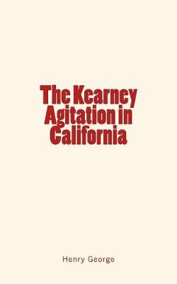 Book cover for The Kearney Agitation in California