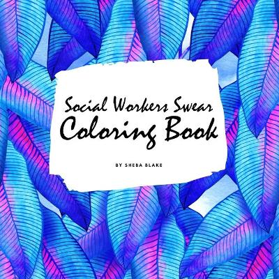 Book cover for How Social Workers Swear Coloring Book for Adults (8.5x8.5 Coloring Book / Activity Book)