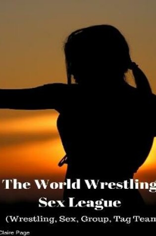 Cover of The World Wrestling Sex League - Book 1 & 2 (Wrestling, Sex, Group, Tag Team)