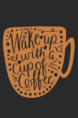 Book cover for Wake Up With A Cup Of Coffee