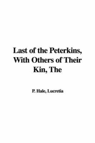 Cover of The Last of the Peterkins, with Others of Their Kin