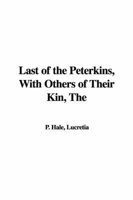 Book cover for The Last of the Peterkins, with Others of Their Kin