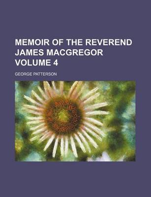 Book cover for Memoir of the Reverend James MacGregor Volume 4